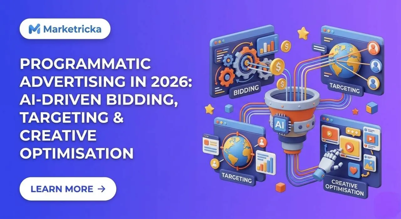 Programmatic Advertising in 2026: AI-Driven Bidding, Targeting & Creative Optimisation